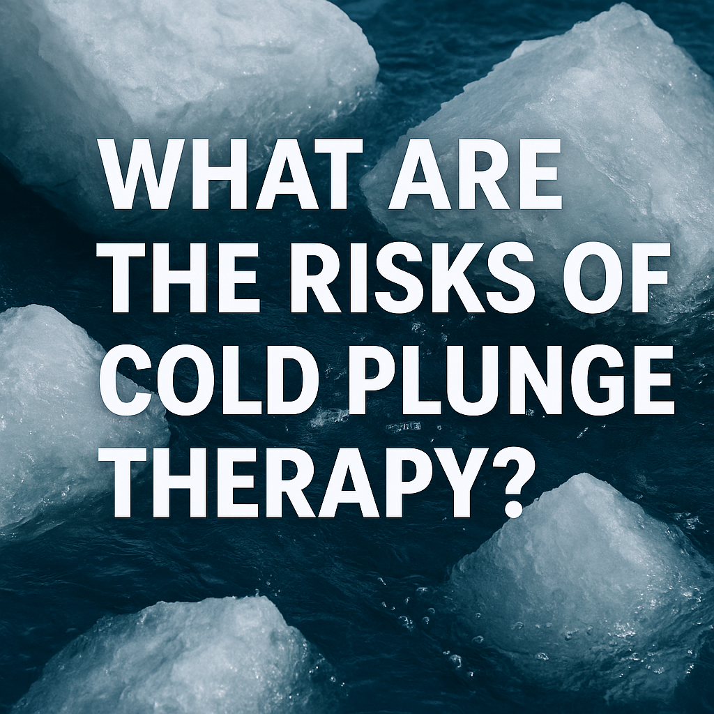 What Are the Risks of Cold Plunge Therapy?